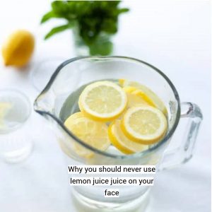Lemon juice on your face